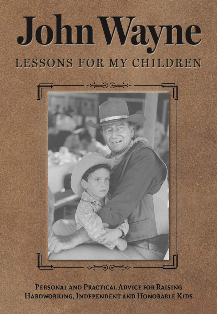 John Wayne: Lessons for My Children by Editors of the Official John Wayne Magazine John Wayne: Lessons for My Children by Editors of the Official John Wayne Magazine