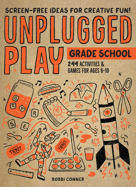 Unplugged Play: Grade School by Bobbi Conner