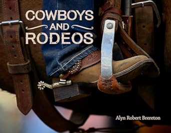 Cowboys and Rodeos Cowboys and Rodeos