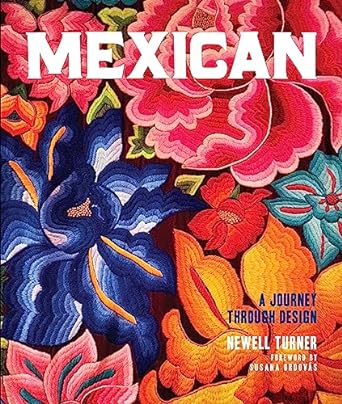 Mexican: A Journey Through Design Mexican: A Journey Through Design