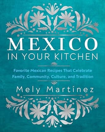 Mexico in Your Kitchen Mexico in Your Kitchen