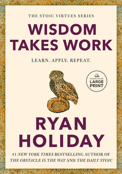 Wisdom Takes Work By Ryan Holiday