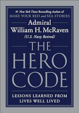 The Hero Code by William H. McRaven The Hero Code by William H. McRaven