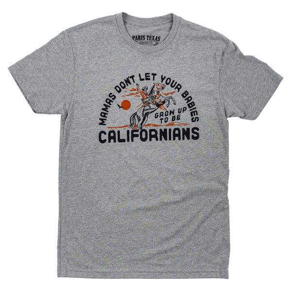 Don't Let Your Babies Grow Up to Be Californians T-Shirt - Heather Gray