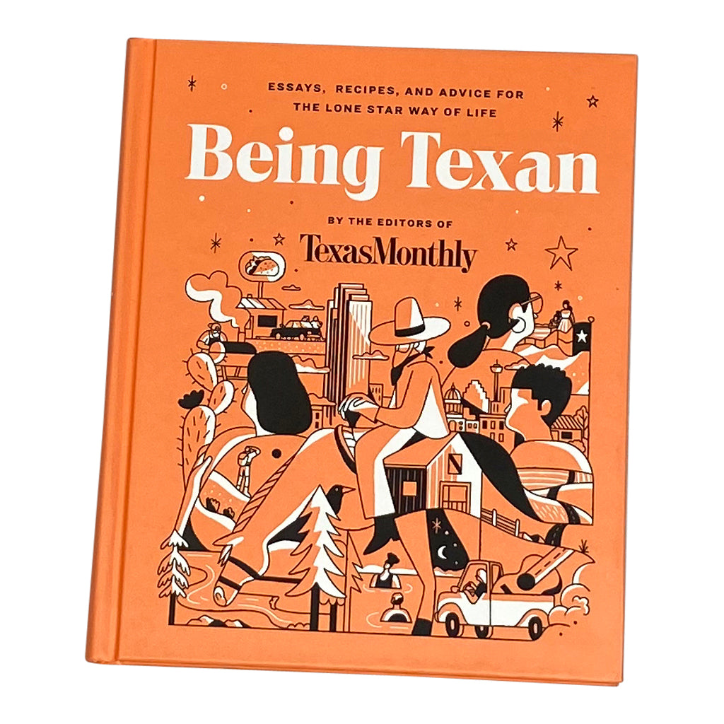 Being Texan By Editors of Texas Monthly