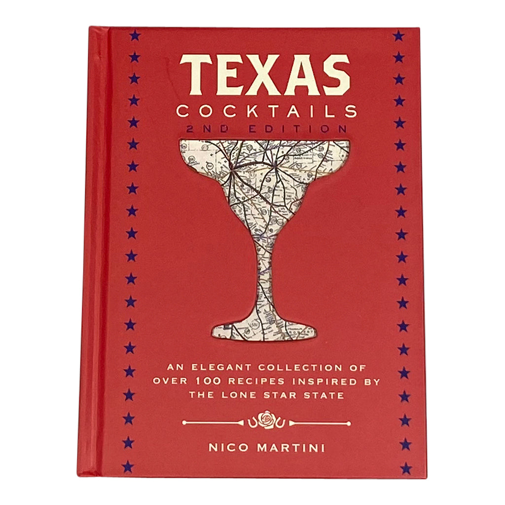 Texas Cocktails, 2ND Edition by Nico Martini Texas Cocktails, 2ND Edition by Nico Martini