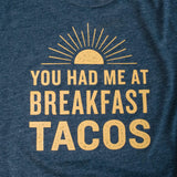 You Had Me At Breakfast Tacos T-Shirt