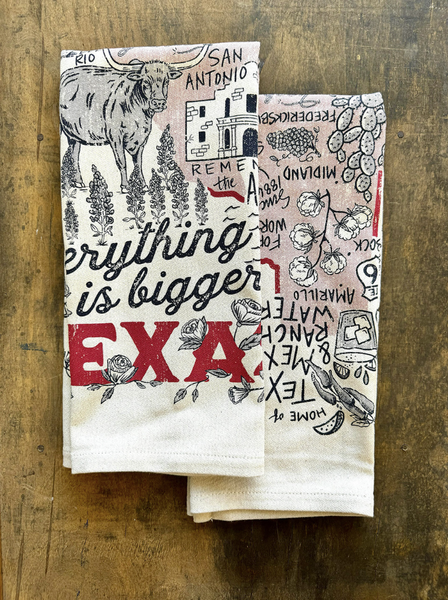 Everything Is Bigger In Texas - Kitchen Towel