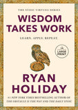 Wisdom Takes Work By Ryan Holiday