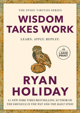 Wisdom Takes Work By Ryan Holiday