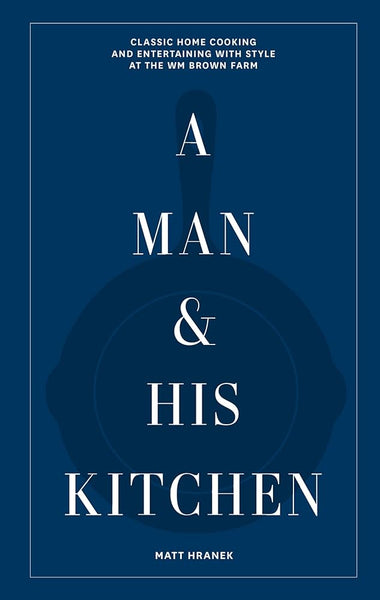 A Man & His Kitchen by Matt Hranek