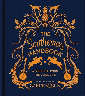 The Southerner's Handbook by Editors of Garden and Gun