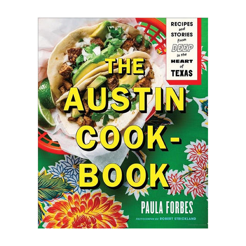 Austin Cookbook: Recipes and Stories from Deep in the Heart of Texas
