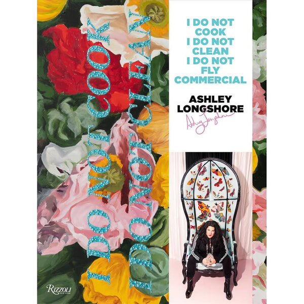Ashley Longshore: I Do Not Cook, I Do Not Clean, I Do Not Fly Commercial by Ashley Longshore