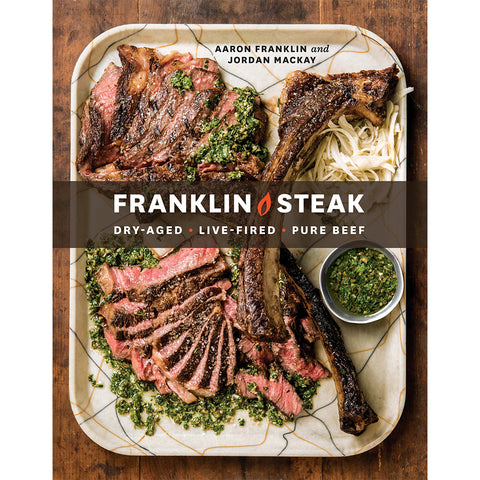 Franklin Steak By Aaron Franklin & Jordan Mackay