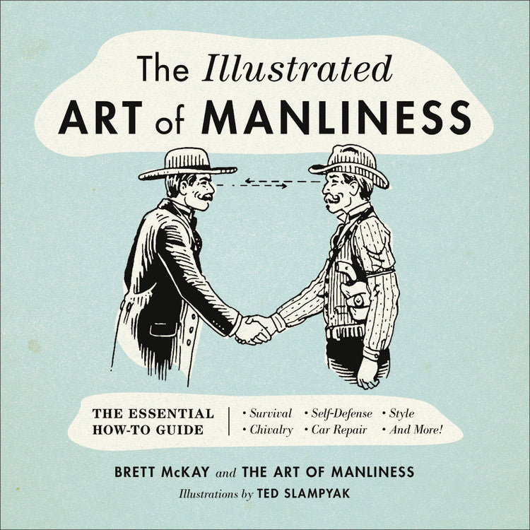 The Illustrated Art of Manliness by Brett Mckay