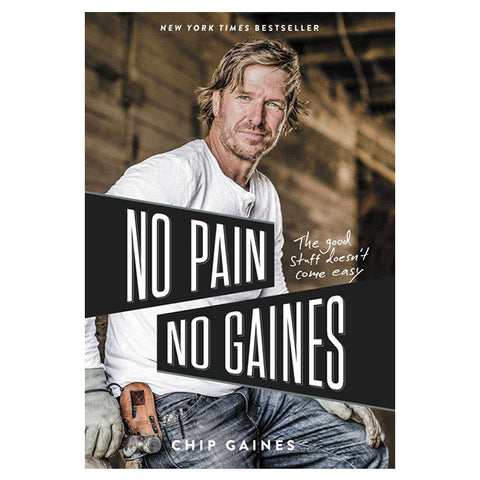 No Pain, No Gaines by Chip Gaines