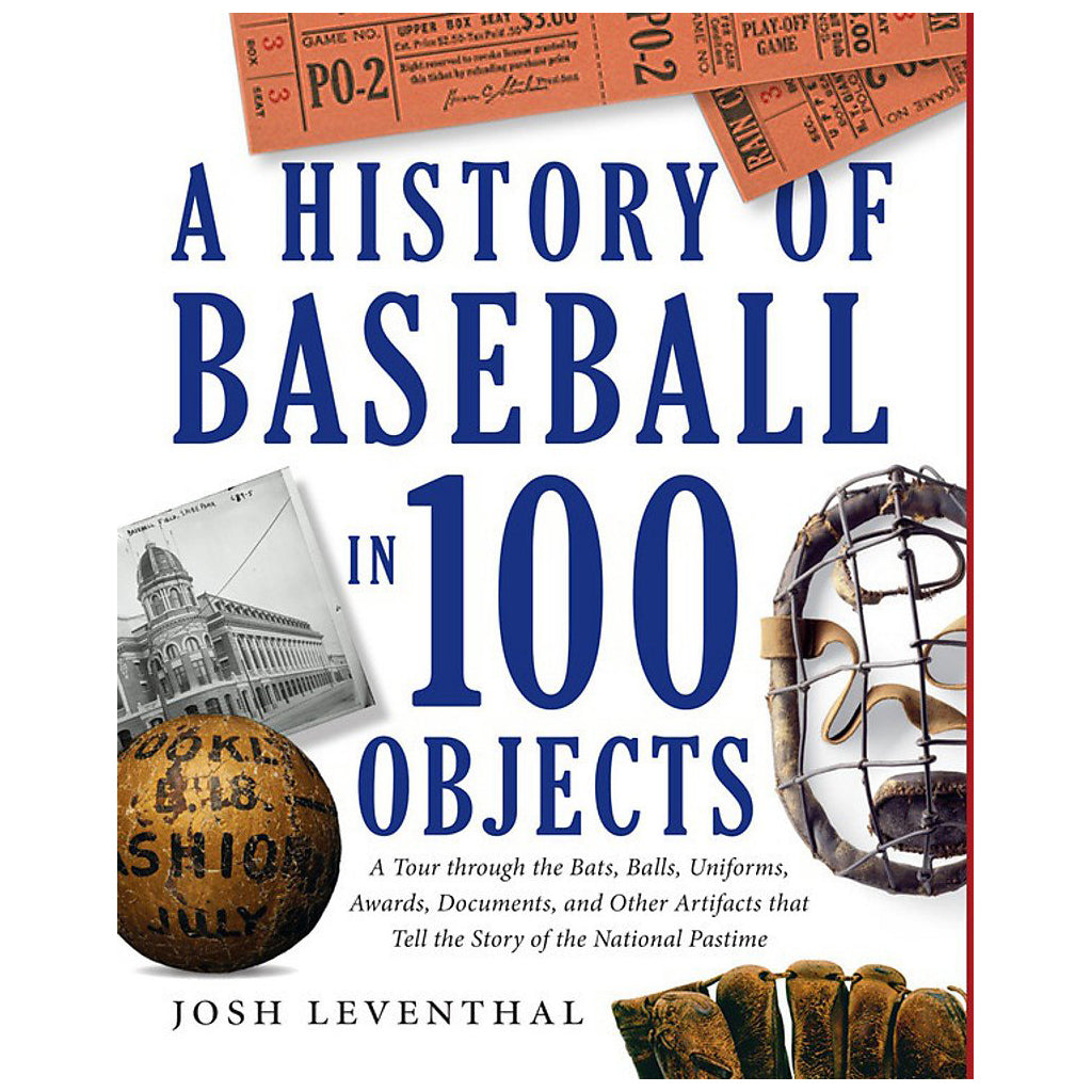 History of Baseball in 100 Objects by Josh Leventhal