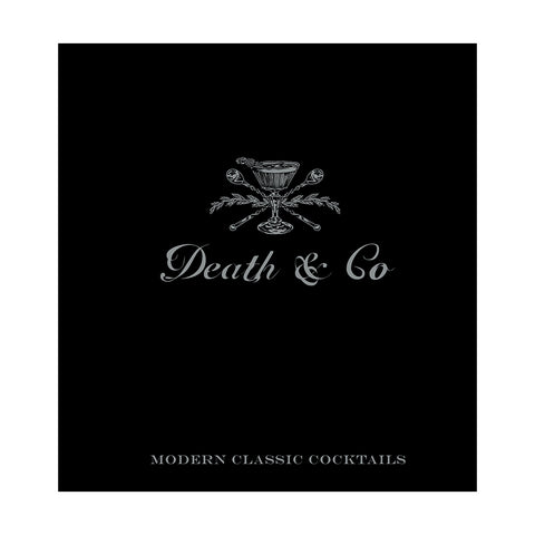 Death & Co: Modern Classic Cocktails by David Kaplan