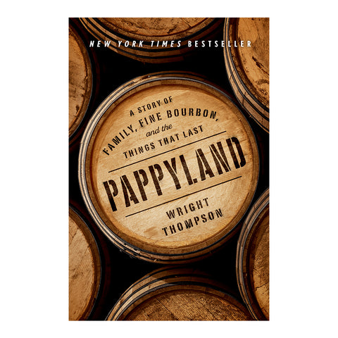 Pappyland: A Story of Family, Fine Bourbon, and the Things That Last by Wright Thompson