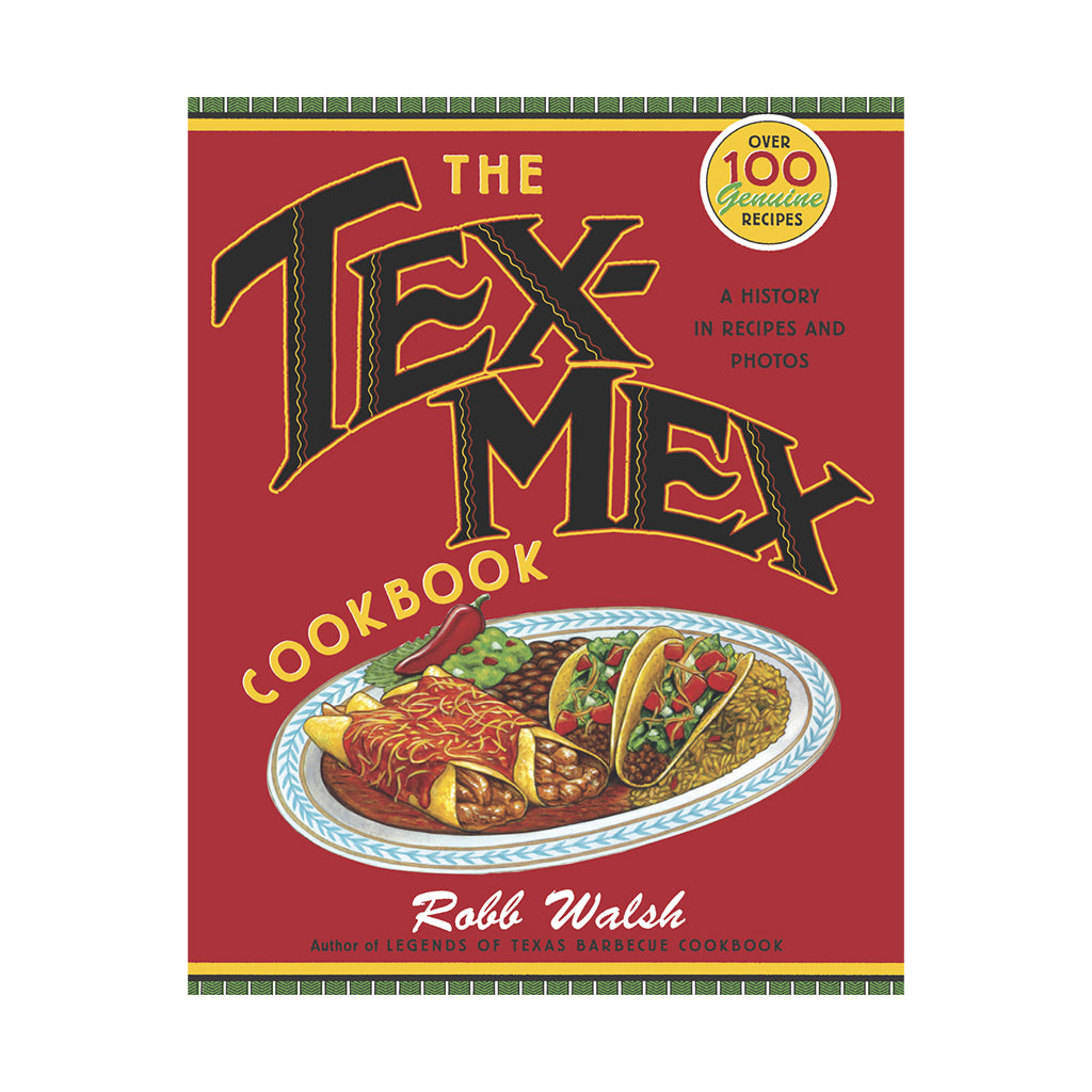 The Tex-Mex Cookbook by Robb Walsh