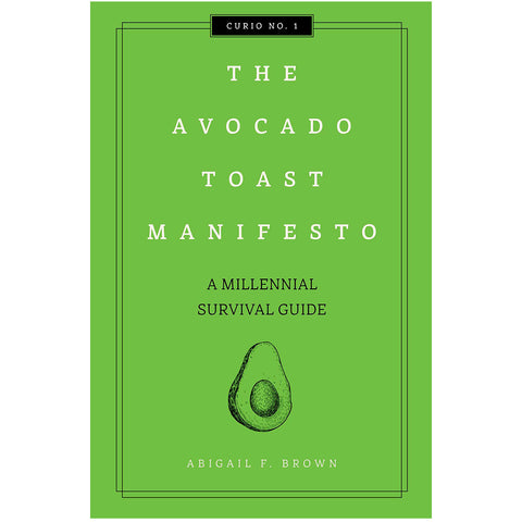The Avocado Toast Manifesto by Abigail F. Brown