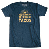 You Had Me At Breakfast Tacos T-Shirt