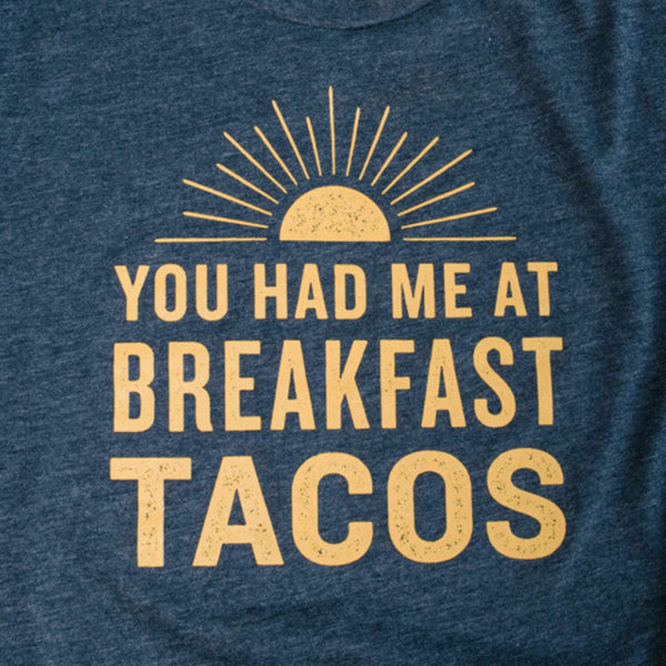 You Had Me At Breakfast Tacos T-Shirt