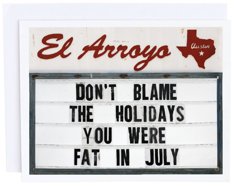 El Arroyo Card - Fat in July
