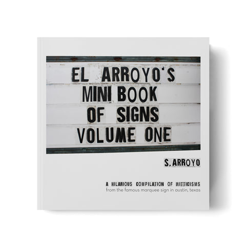 El Arroyo's Mini Book of Signs Volume One