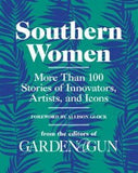 Southern Women by Editors of Garden and Gun