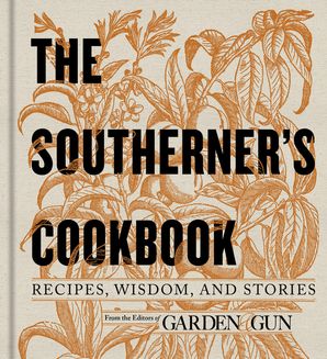 The Southerner's Cookbook by Editors of Garden and Gun